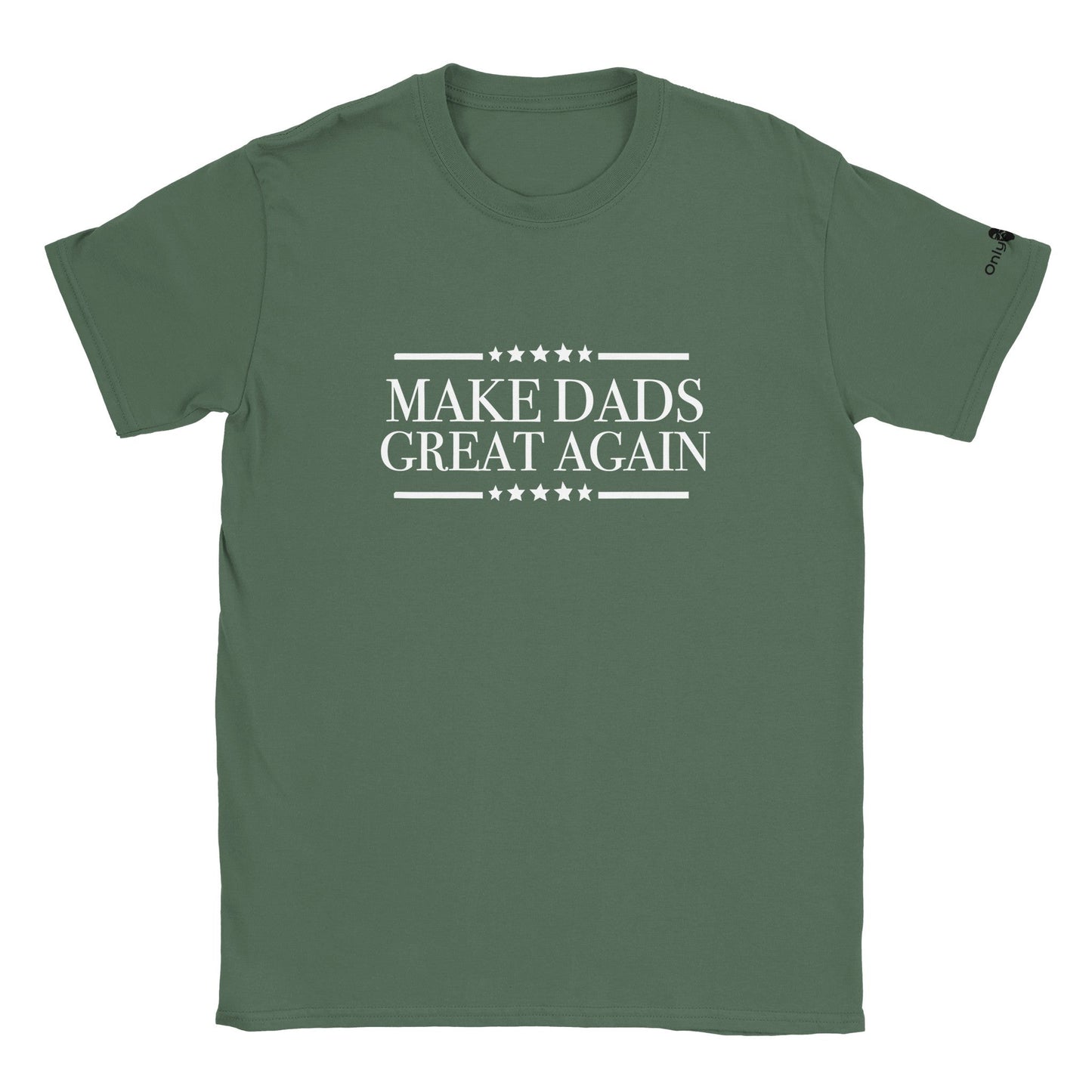 Make Dads Great Again  - Only Dads T-shirt