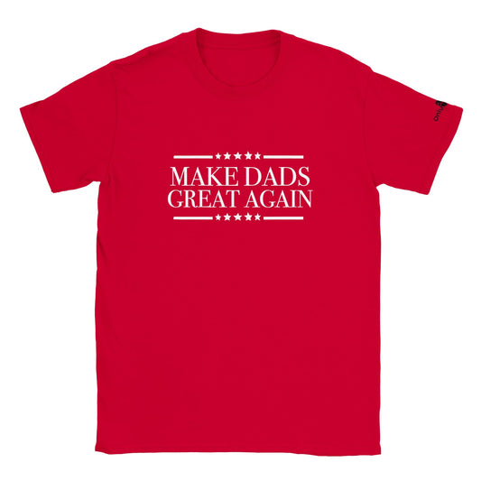 Make Dads Great Again  - Only Dads T-shirt